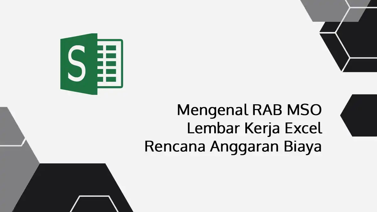 Mengenal RAB MSO Lembar Kerja Excel Rencana Anggaran Biaya